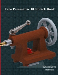 Abbildung von: Creo Parametric 10.0 Black Book - CADCAMCAE Works
