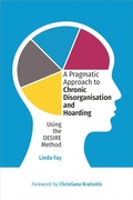 Cover: A Pragmatic Approach to Chronic Disorganisation and Hoarding - Jessica Kingsley Publishers