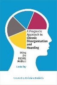 Abbildung von: A Pragmatic Approach to Chronic Disorganisation and Hoarding - Jessica Kingsley Publishers