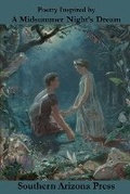 Cover: Poetry Inspired by A Midsummer Night's Dream - Southern Arizona Press