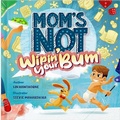 Cover: Mom's Not Wipin' Your Bum (Special Edition) - Three Plus One Publishing