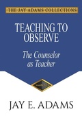 Cover: Teaching to Observe - Institute for Nouthetic Studies