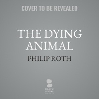 Enlarge image Cover: The Dying Animal - Blackstone Publishing