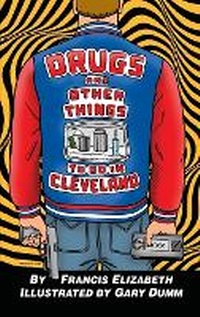 Enlarge image Cover: Drugs and Other Things to Do in Cleveland - Pressed Pulp