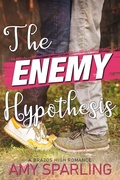 Cover: The Enemy Hypothesis (Brazos High, #2) - Amy Sparling