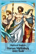Cover: Roman Mythology Quiz Book (Mythical Mayhem Quiz Books, #2) - Curiosity Chronicles Publishing