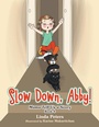 Cover: Slow Down, Abby! - AuthorHouse