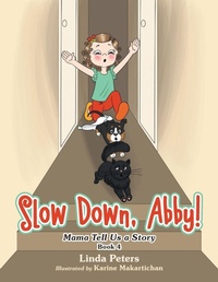 Enlarge image Cover: Slow Down, Abby! - AuthorHouse