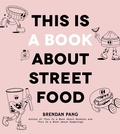 Cover: This Is a Book About Street Food - Page Street Publishing