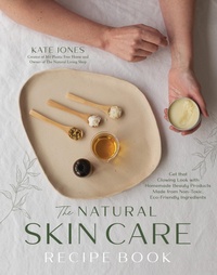 Abbildung von: The Natural Skin Care Recipe Book - Page Street Publishing