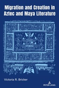 Cover: Migration and Creation in Aztec and Maya literature - Peter Lang Verlag