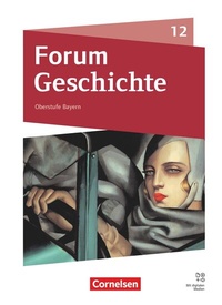 Abbildung von: Forum Geschichte - Neue Ausgabe - Oberstufe Gymnasium Bayern - Ausgabe ab 2023 - 12. Jahrgangsstufe - Cornelsen Verlag