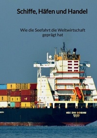 Abbildung von: Schiffe, Häfen und Handel - Wie die Seefahrt die Weltwirtschaft geprägt hat - Jaltas Books
