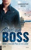 Cover: Alaskan Boss - Beim zweiten Mal ist es Liebe - LYX