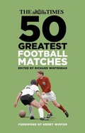 Cover: The Times 50 Greatest Football Matches - The History Press Ltd