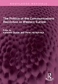 Cover: The Politics of the Communications Revolution in Western Europe - Routledge