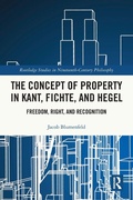 Cover: The Concept of Property in Kant, Fichte, and Hegel - Routledge