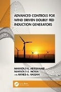 Cover: Advanced Controls for Wind Driven Doubly Fed Induction Generators - CRC Press