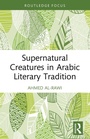 Cover: Supernatural Creatures in Arabic Literary Tradition - Routledge