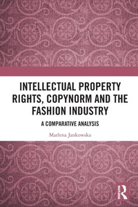 Abbildung von: Intellectual Property Rights, Copynorm and the Fashion Industry - Routledge