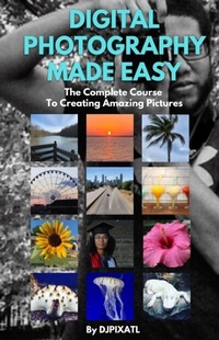 Abbildung von: Digital Photography Made Easy - DJPIXATL