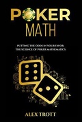 Cover: POKER MATH: Putting the Odds in Your Favor - Sharon Bickel