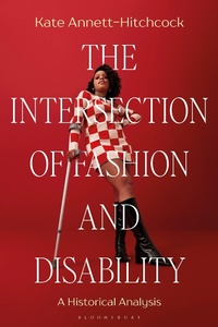 Abbildung von: The Intersection of Fashion and Disability - Bloomsbury Visual Arts