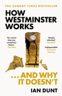 Cover: How Westminster Works . . . and Why It Doesn't - Weidenfeld & Nicolson