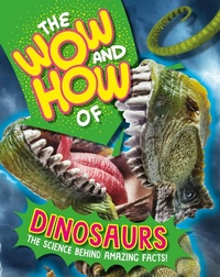 Enlarge image Cover: The Wow and How of Dinosaurs - Wayland