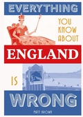 Cover: Everything You Know About England is Wrong - Batsford
