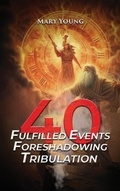 Cover: 40 Fulfilled Events Foreshadowing Tribulation - Amazon Book Publishing Center