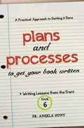 Cover: Plans and Processes to Get Your Book Written - HuntHaven Press