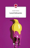 Cover: Local Delicacies. Life is a Story - story.one - story.one publishing