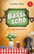 Cover: Basst scho | Ein lustiger Augschburg Krimi mit bayrischem Charme - dp DIGITAL PUBLISHERS GmbH