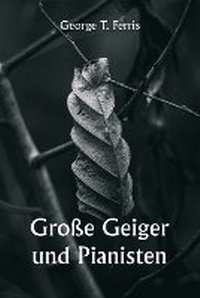 Abbildung von: Grosse Geiger und Pianisten - Writat
