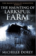 Cover: The Haunting of Larkspur Farm - Michelle Dorey