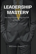Cover: Leadership Mastery - Michael Parent