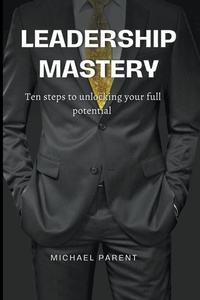 Enlarge image Cover: Leadership Mastery - Michael Parent