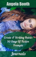 Cover: Create A Writing Habit: 90 Days Of Fiction Prompts - Angela Booth