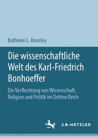 Bild: Die wissenschaftliche Welt des Karl-Friedrich Bonhoeffer - J.B. Metzler