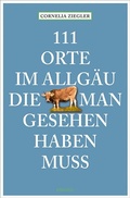 Cover: 111 Orte im Allg&auml;u, die man gesehen haben muss - Emons Verlag