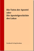 Cover: Die Taten der Apostel oder Die Apostelgeschichte des Lukas - Fischbach Dornhan