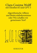 Cover: Algorithmische Aff&auml;ren und Bin&auml;rcodebekenntnisse oder Wie schaffen wir gemeinsam Text? - SuKuLTuR
