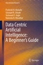 Cover: Data Centric Artificial Intelligence: A Beginner's Guide - Springer