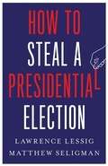 Cover: How to Steal a Presidential Election - Yale University Press