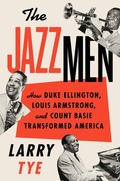 Cover: The Jazzmen: How Duke Ellington, Louis Armstrong, And Count Basie Transformed America - HarperCollins