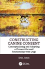 Cover: Constructing Canine Consent - Taylor & Francis