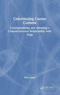 Cover: Constructing Canine Consent - CRC Press