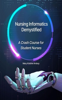 Abbildung von: Nursing Informatics Demystified: A Crash Course for Student Nurses - Lulu.com