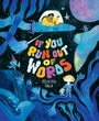 Cover: If You Run Out of Words - Abrams Books for Young Readers